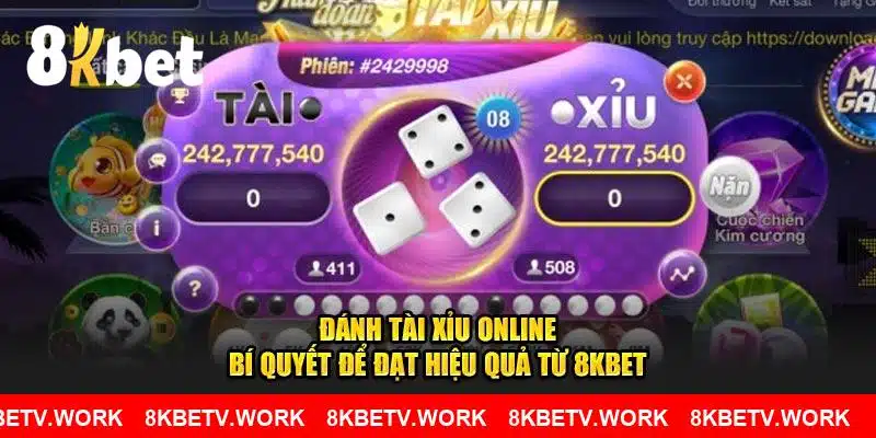 Đánh Tài Xỉu Online - Bí Quyết Để Đạt Hiệu Quả Từ 8KBET 