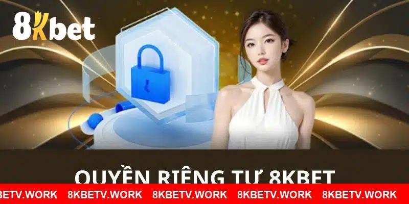 Giới thiệu quyền riêng tư 8KBET 