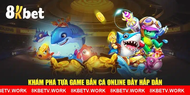 Khám phá tựa game bắn cá online đầy hấp dẫn tại 8KBET