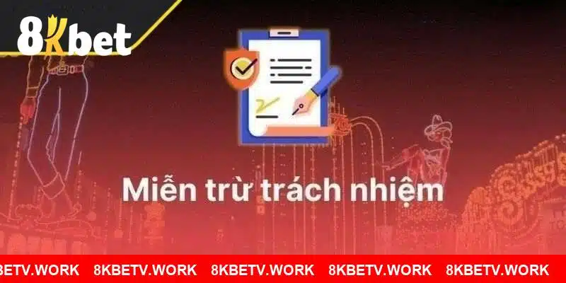 Miễn trừ trách nhiệm 8KBET: Nắm bắt để tham gia hiệu quả