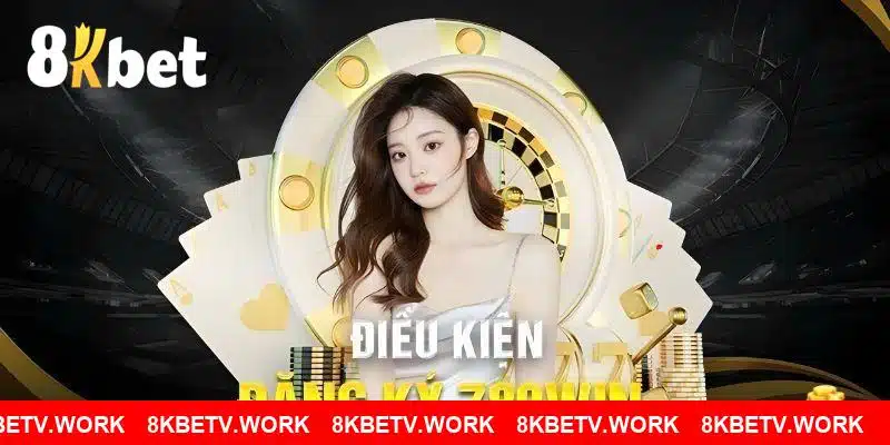 Một số điều kiện khi đăng ký 8KBET