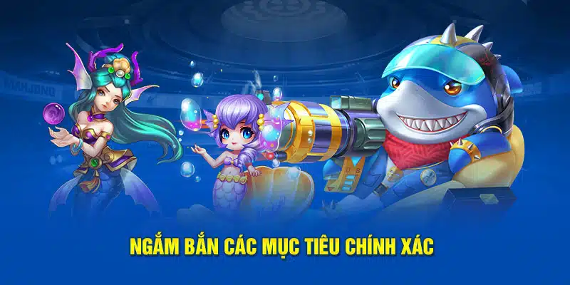 Ngắm bắn các sinh vật chính xác