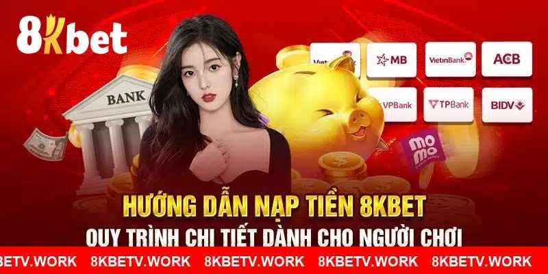 Thao tác nạp tiền 8KBET vô cùng đơn giản