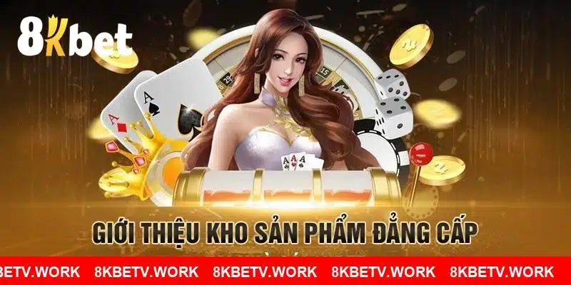 Tổng hợp các trò chơi ăn khách tại 8KBET