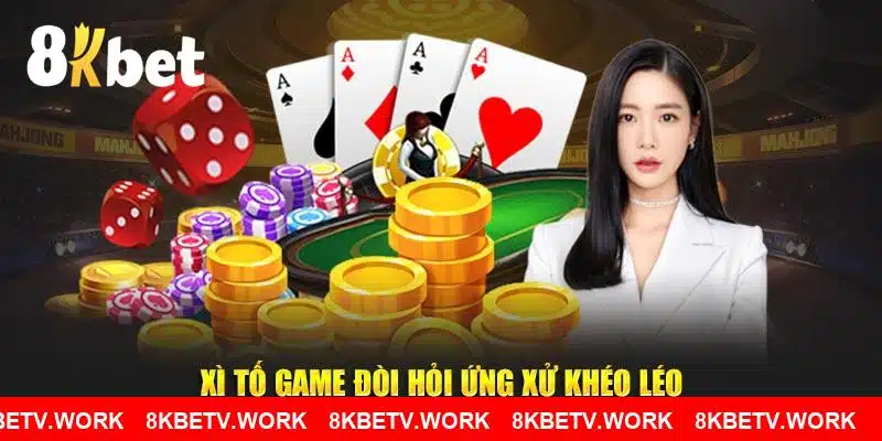 Xì tố game tại 8KBET đòi hỏi ứng xử khéo léo